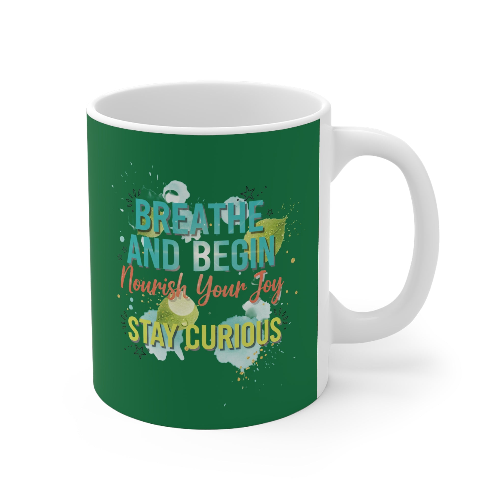 Inspirational Mug — Breathe and Begin Nourish Your Joy Stay Curious