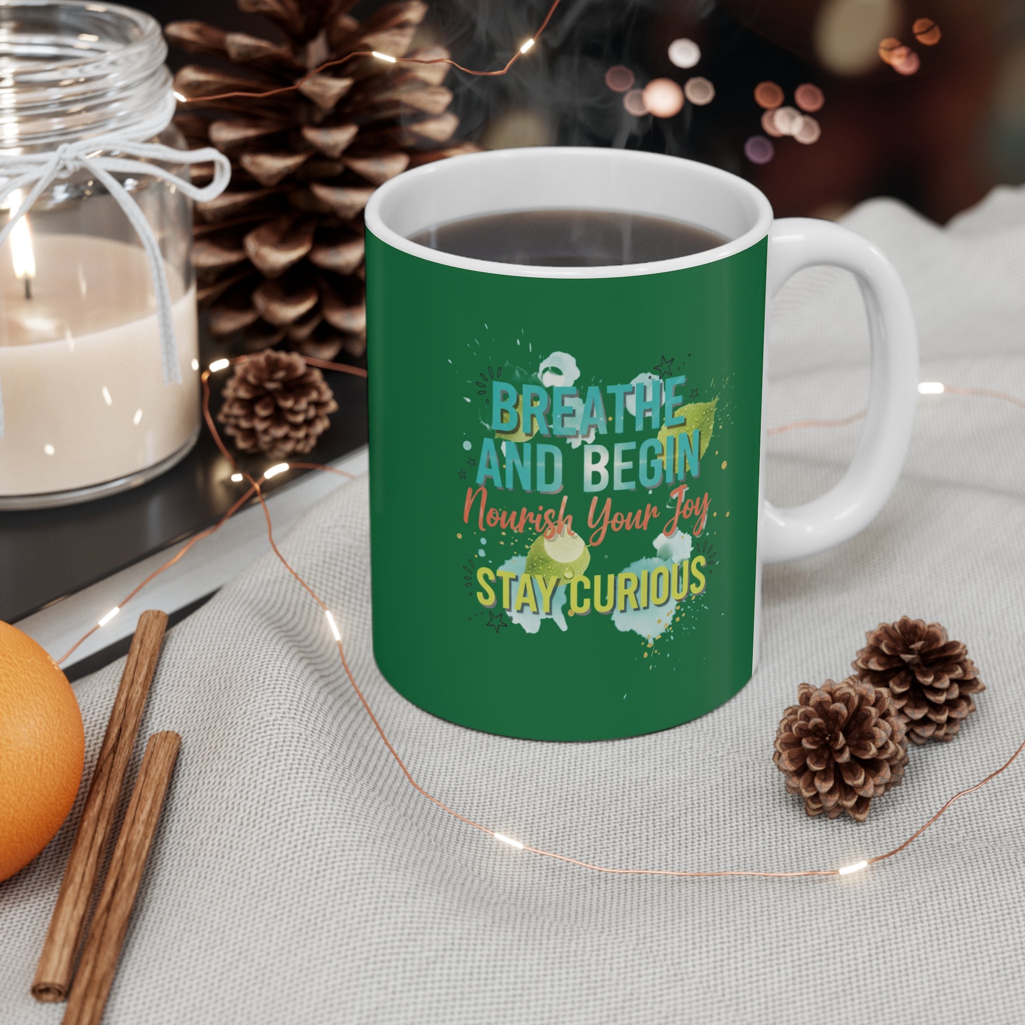 Inspirational Mug — Breathe and Begin Nourish Your Joy Stay Curious